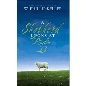 A Shepherd Looks at Psalm 23 <br>Phillip W. Keller (Paperback)