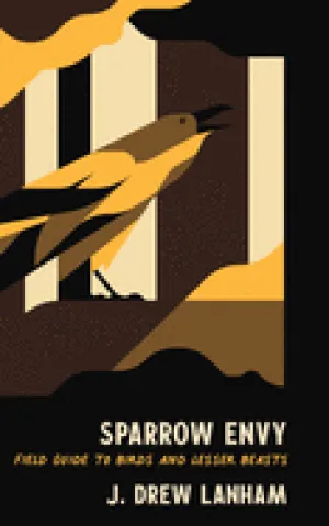 Lanham, J. Drew: Sparrow Envy: Field Guide to Birds and Lesser Beasts